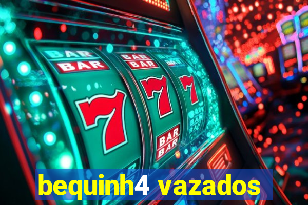 bequinh4 vazados